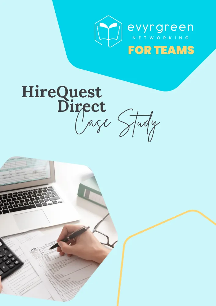 Evyrgreen Networking for Teams HireQuest Direct Case Study