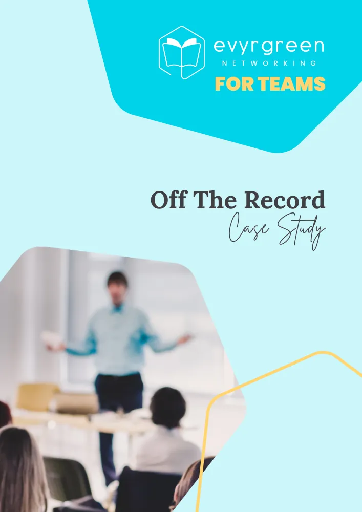 Evyrgreen Networking for Teams Off the Record Case Study