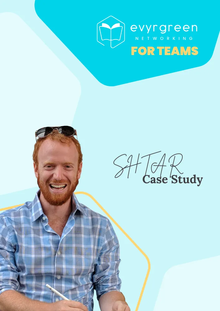 Evyrgreen Networking for Teams SHTAR Case Study