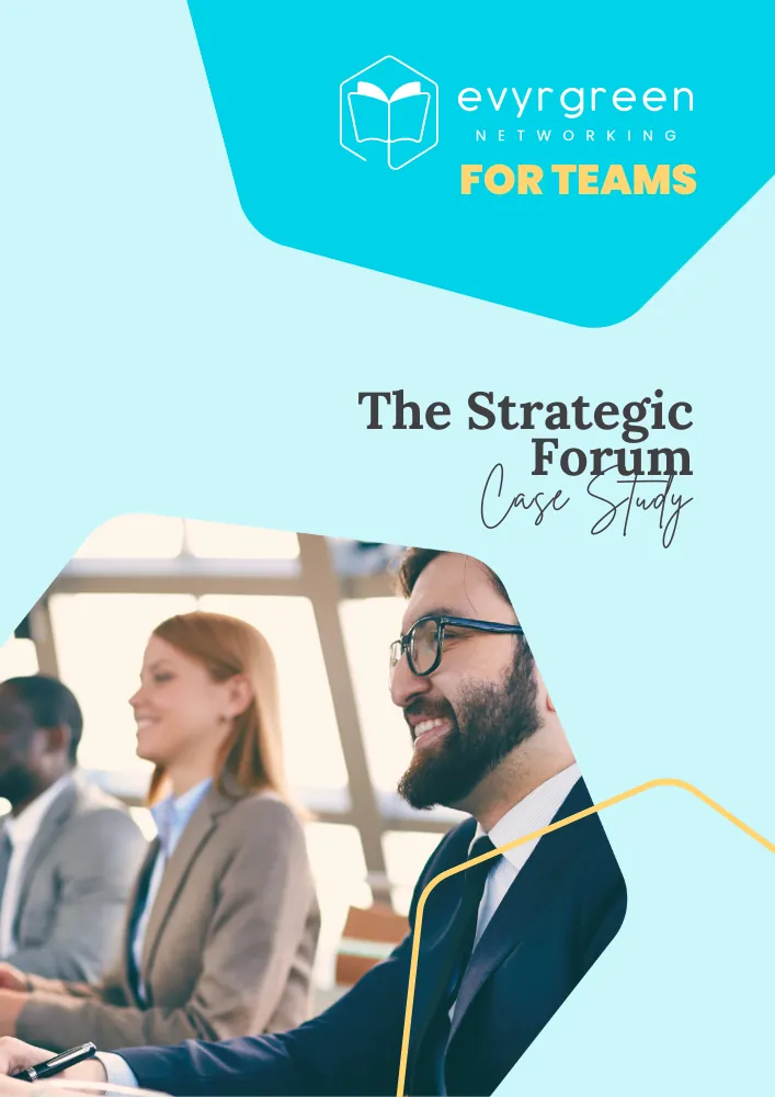 Evyrgreen Networking for Teams The Strategic Forum Case Study
